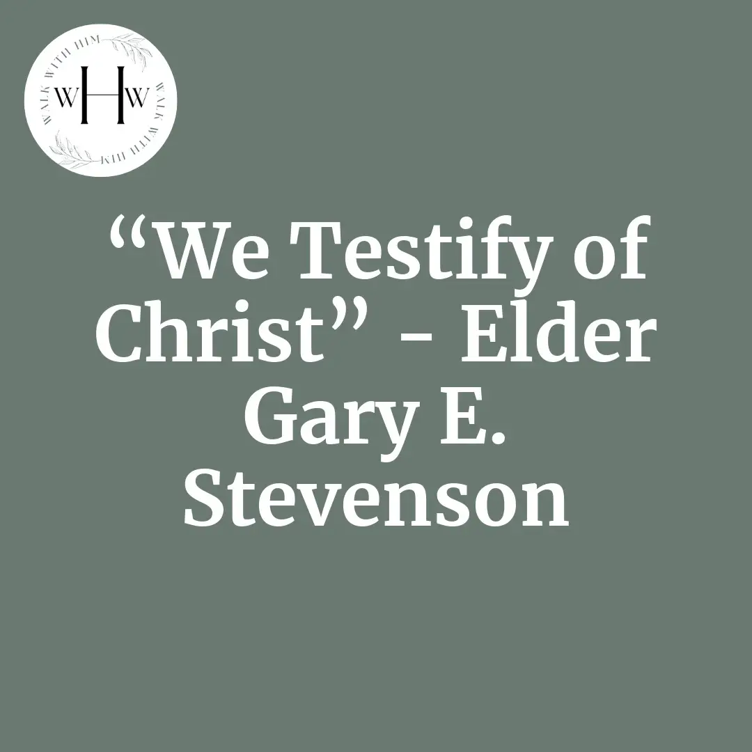 Read more about the article “We Testify of Christ” – Elder Gary E. Stevenson