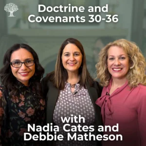 2025-04-02-latter-daily-grounded-barbara-morgan-gardner-nadia-cates-debbie-matheson-doctrine-and-covenants-30-36-cover