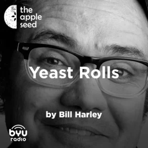2025-04-05-latter-daily-the-apple-seed-sam-payne-bill-harley-yeast-rolls-cover