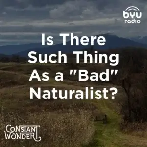 2025-04-09-latter-daily-constant-wonder-marcus-smith-is-there-such-thing-as-a-"bad"-naturalist-cover