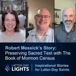 2025-04-13-latter-daily-latter-day-lights-scott-brandley-alisha-coakley-robert-messick-preserving-sacred-text-with-the-book-of-mormon-census-cover