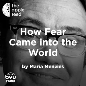 2025-04-15-latter-daily-the-apple-seed-sam-payne-maria-menzies-how-fear-came-into-the-world-cover