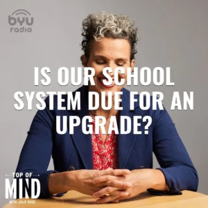 2025-04-16-latter-daily-top-of-mind-julie-rose-is-our-school-system-due-for-an-upgrade-cover