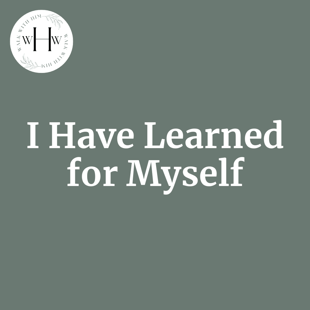 Read more about the article I Have Learned for Myself