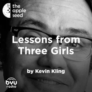 2025-04-17-latter-daily-the-apple-seed-sam-payne-kevin-kling-lessons-from-three-girls-cover