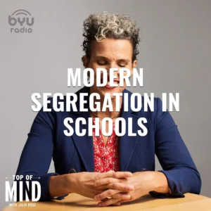 2025-04-21-latter-daily-top-of-mind-julie-rose-halley-potter-modern-segregation-in-schools-cover