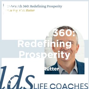 2025-04-22-latter-daily-latter-day-life-coaches-heather-rackham-matt-rutter-wealth-360-redefining-prosperity-cover