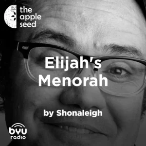 2025-04-23-latter-daily-the-apple-seed-sam-payne-shonaleigh-elijah-s-menorah-cover