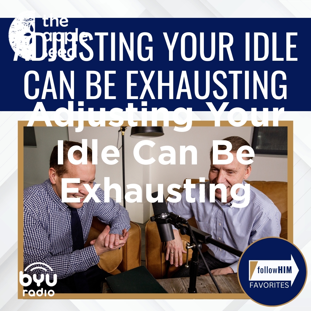 2025-04-24-latter-daily-follow-him-favorites-hank-smith-john-bytheway-adjusting-your-idle-can-be-exhausting-cover