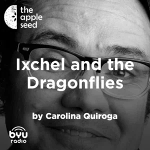 2025-04-26-latter-daily-the-apple-seed-sam-payne-carolina-quiroga-ixchel-and-the-dragonflies-cover