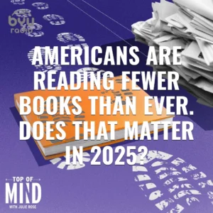 2025-04-27-latter-daily-top-of-mind-julie-rose-americans-are-reading-fewer-books-than-ever-does-that-matter-in-2025-cover