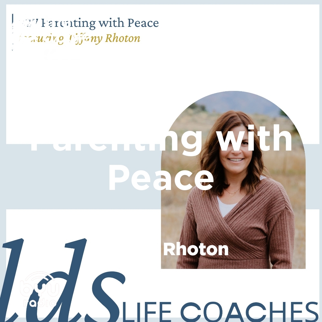 2025-04-29-latter-daily-latter-day-life-coaches-heather-rackham-tiffany-rhoton-parenting-with-peace-cover