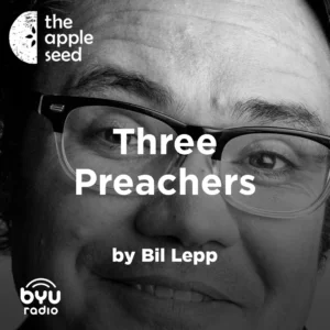 2025-04-29-latter-daily-the-apple-seed-sam-payne-bil-lepp-three-preachers-cover