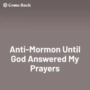 2025-04-30-latter-daily-come-back-podcast-ashly-stone-anti-mormon-until-god-answered-my-prayers-cover