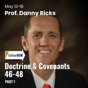 2025-05-07-latter-daily-follow-him-hank-smith-john-bytheway-prof-danny-ricks-doctrine--covenants-46-48-part-1-cover