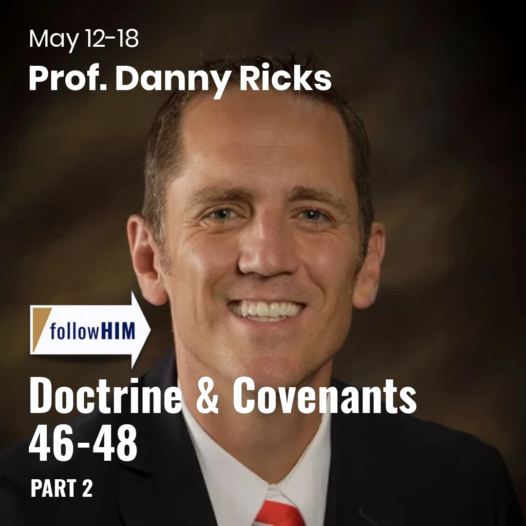 Read more about the article Doctrine & Covenants 46-48: Part 2