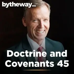 2025-05-08-latter-daily-bytheway-john-bytheway-doctrine-and-covenants-45-cover