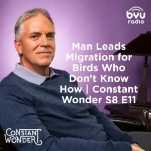 2025-05-09-latter-daily-constant-wonder-marcus-smith-man-leads-migration-for-birds-who-don-t-know-how-|-constant-wonder-s8-e11-cover