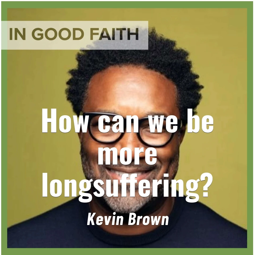 Read more about the article How can we be more longsuffering?