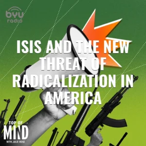 2025-05-11-latter-daily-top-of-mind-julie-rose-isis-and-the-new-threat-of-radicalization-in-america-cover