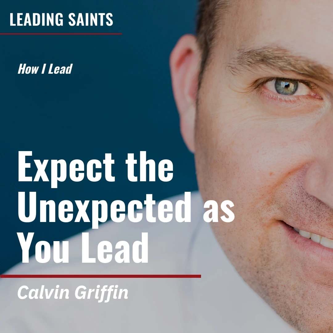 2025-05-14-latter-daily-leading-saints-kurt-francom-calvin-griffin-expect-the-unexpected-as-you-lead-cover
