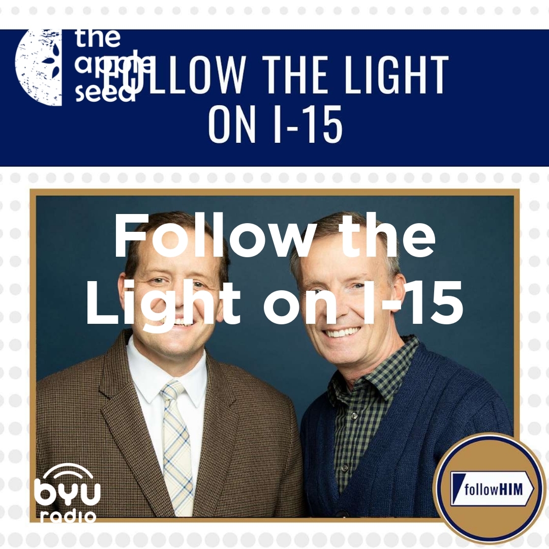2025-05-15-latter-daily-follow-him-favorites-hank-smith-john-bytheway-follow-the-light-on-i-15-cover