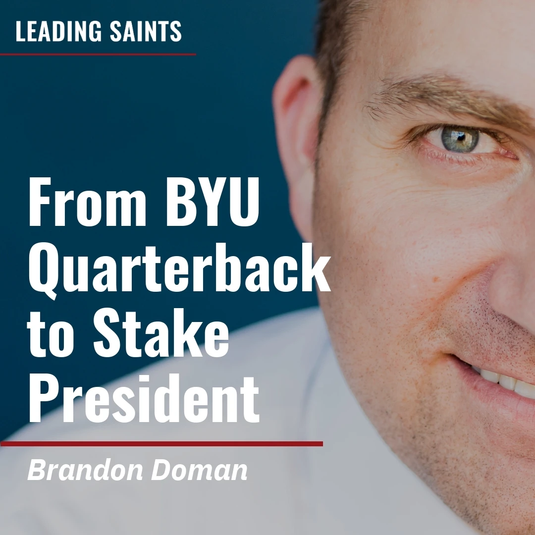 2025-05-17-latter-daily-leading-saints-kurt-francom-brandon-doman-from-byu-quarterback-to-stake-president-cover