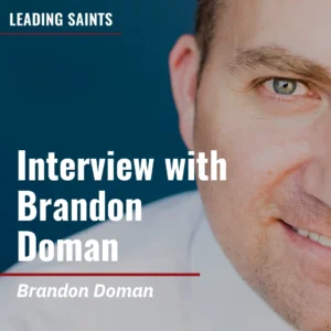 2025-05-17-latter-daily-leading-saints-kurt-francom-brandon-doman-interview-with-brandon-doman-cover