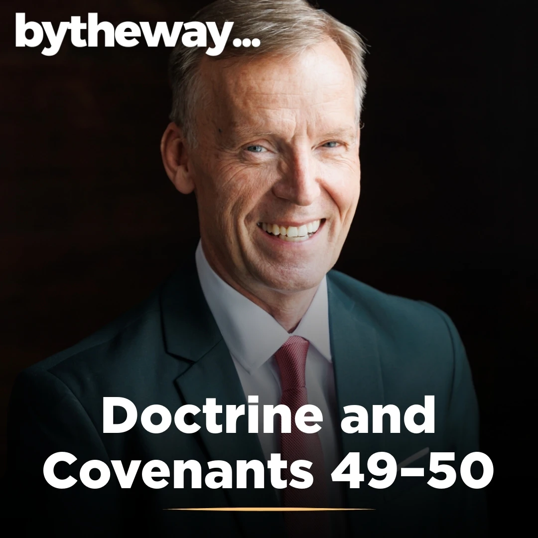 Read more about the article Doctrine and Covenants 49–50