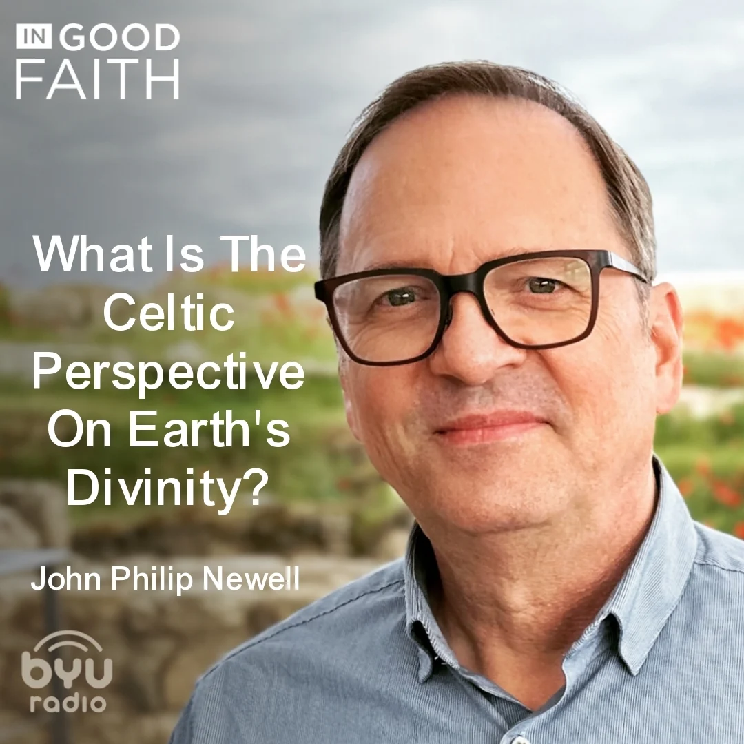 2025-05-25-latter-daily-in-good-faith-steven-kapp-perry-john-philip-newell-what-is-the-celtic-perspective-on-earth-s-divinity-cover