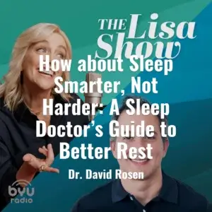 2025-05-27-latter-daily-the-lisa-show-lisa-valentine-clark-david-rosen-how-about-sleep-smarter-not-harder-a-sleep-doctor’s-guide-to-better-rest-cover