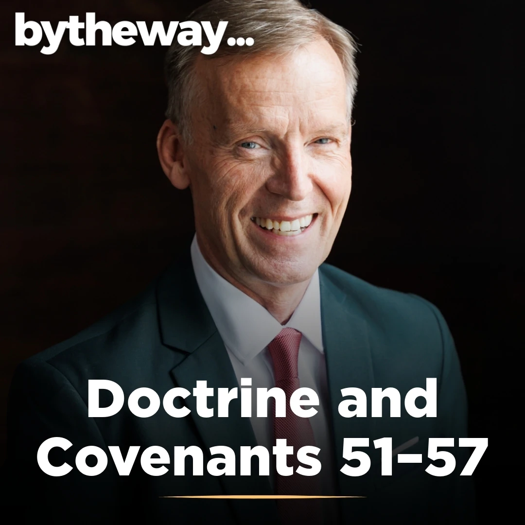 2025-05-29-latter-daily-bytheway-john-bytheway-doctrine-and-covenants-51–57-cover