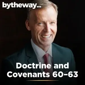2025-06-12-latter-daily-bytheway-john-bytheway-doctrine-and-covenants-60–63-cover
