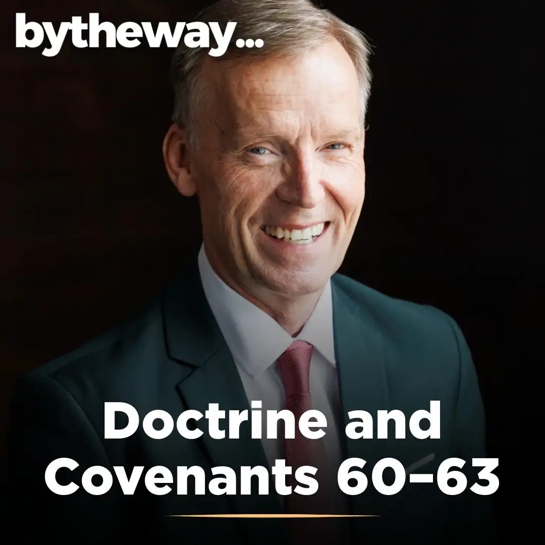2025-06-12-latter-daily-bytheway-john-bytheway-doctrine-and-covenants-60–63-cover