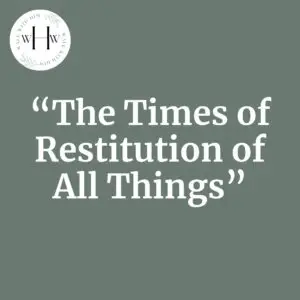 2025-07-15-latter-daily-walk-with-him-barbara-morgan-gardner-elaine-dalton-“the-times-of-restitution-of-all-things”-cover